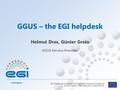 Www.egi.eu EGI-Engage is co-funded by the Horizon 2020 Framework Programme of the European Union under grant number 654142 GGUS Service Provider GGUS –