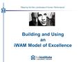 Building and Using an iWAM Model of Excellence “Mapping the New Landscape of Human Performance”