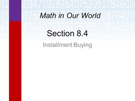 Math in Our World Section 8.4 Installment Buying.