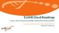 European Life Sciences Infrastructure for Biological Information www.elixir-europe.org ELIXIR Cloud Roadmap Chairs: Steven Newhouse, EMBL-EBI & Mirek Ruda,