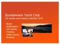 Click to edit Master text styles Sundowners Yacht Club UK events and training calendar 2016 - Boats - Skillbuilders - UK events - Training - Other events.