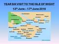 YEAR SIX VISIT TO THE ISLE OF WIGHT 13 th June – 17 th June 2016.