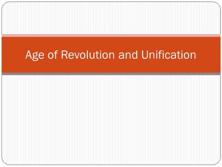 Age of Revolution and Unification. Nationalism and Unification The Origin of Italy and Germany.