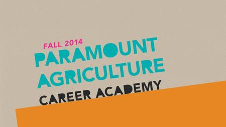 Why an Ag Career Academy?  To prepare high school students for high-skilled jobs that earn family- sustaining salaries and benefits  To address the.