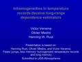 Inhomogeneities in temperature records deceive long-range dependence estimators Victor Venema Olivier Mestre Henning W. Rust Presentation is based on: