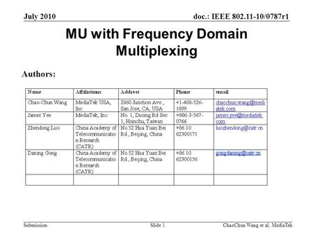 Doc.: IEEE 802.11-10/0787r1 Submission MU with Frequency Domain Multiplexing July 2010 ChaoChun Wang et al, MediaTekSlide 1 Authors: