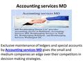 Accounting services MD Exclusive maintenance of ledgers and special accounts by Accounting services MD gives the small and medium companies an edge over.