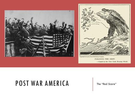 POST WAR AMERICA The “Red Scare”. POST WAR CHALLENGES Following the war, the US faced fear of the Flu Epidemic, as well as economic and political challenges:
