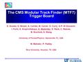 The CMS Modular Track Finder (MTF7) Trigger Board D. Acosta, G. Brown, A. Carnes, M. Carver, D. Curry, G.P. Di Giovanni, I. Furic, A. Kropivnitskaya, A.