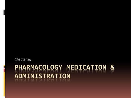 Chapter 14. Medication Administration  Once administered cannot change effects  Medication  Drug or substance used for remedy  Drug  Chemical substance.