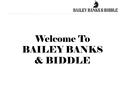 Welcome To BAILEY BANKS & BIDDLE. About Us It all started in Philadelphia with two silversmiths and $28 worth of jeweler's tools. Nearly two centuries.