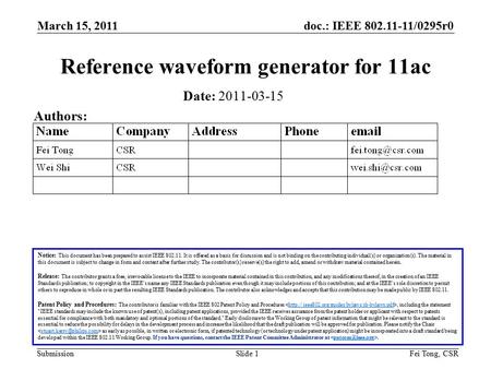 Doc.: IEEE 802.11-11/0295r0 Submission March 15, 2011 Fei Tong, CSRSlide 1 Reference waveform generator for 11ac Notice: This document has been prepared.