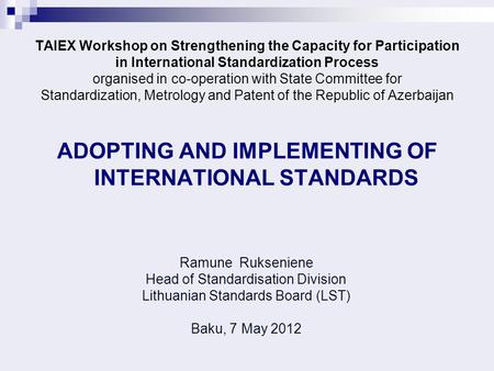 TAIEX Workshop on Strengthening the Capacity for Participation in International Standardization Process organised in co-operation with State Committee.