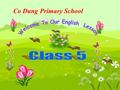 Co Dung Primary School LESSON 3 (3,4) RUN ! 0 0 1 1 2 2 3 3 4 4 5 5 6 6 7 7 8 8 9 9 10.