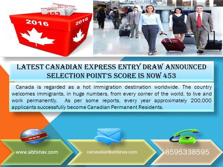 Latest Canadian Express Entry Draw Announced Selection point's score is now 453 Canada is regarded as a hot immigration destination worldwide. The country.