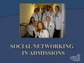  Define social networking  Options for using social networking in recruitment, admissions, and matriculants  Examples.