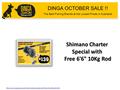 Shimano Charter Special with Free 6'6 10Kg Rod  DINGA OCTOBER SALE !! The Best.