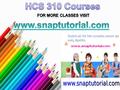 HCS 310 Entire Course For more classes visit www.snaptutorial.com HCS 310 Consumer’s Perspective on Health Care Questionnaire HCS 310 Continuum of Care.