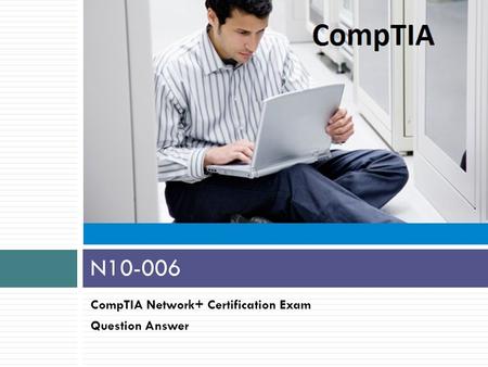 CompTIA Network+ Certification Exam Question Answer N10-006.