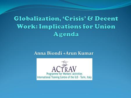 Anna Biondi +Arun Kumar. Globalization How is it changing the world of work? Participants views… Picture Source: Kate Raworth, Oxfam presentation on Trade.