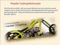 Powder Coating Motorcycle The Powderworksllc offer you much efficient services which are much useful for your vehicle and powder coating handrails that.