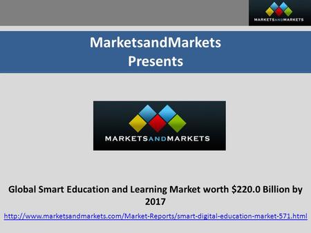 MarketsandMarkets Presents Global Smart Education and Learning Market worth $220.0 Billion by 2017