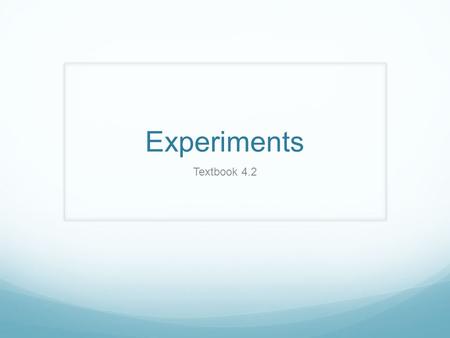 Experiments Textbook 4.2. Observational Study vs. Experiment Observational Studies observes individuals and measures variables of interest, but does not.