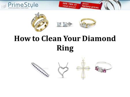 How to Clean Your Diamond Ring. Diamond Rings You love the diamond ring adorning your finger, but the regular wear and tear is taking off its shine with.