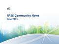 PASS Community News June 2015. Planning on attending PASS Summit 2015? Start saving today! The world’s largest gathering of SQL Server & BI professionals.