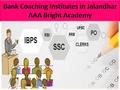 Bank Coaching Institute AAA Bright academy in Jalandhar is the best coaching service. Coaching institutes play an essential role in getting a job through.