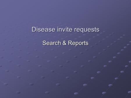 Disease invite requests Search & Reports. Hypertension – 1 st Invite.