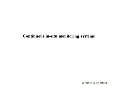 Environmental monitoring Continuous in-situ monitoring systems.