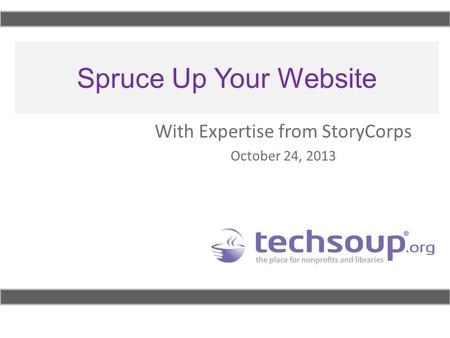 Spruce Up Your Website With Expertise from StoryCorps October 24, 2013.