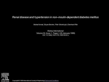 Renal disease and hypertension in non–insulin-dependent diabetes mellitus Nuhad Ismail, Bryan Becker, Piotr Strzelczyk, Eberhard Ritz Kidney International.