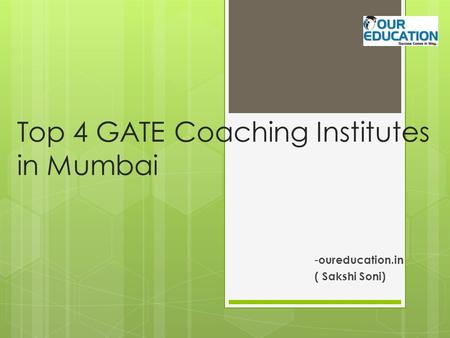 Top 4 GATE Coaching Institutes in Mumbai - oureducation.in ( Sakshi Soni)
