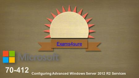 70-412 Configuring Advanced Windows Server 2012 R2 Services Exams4sure.
