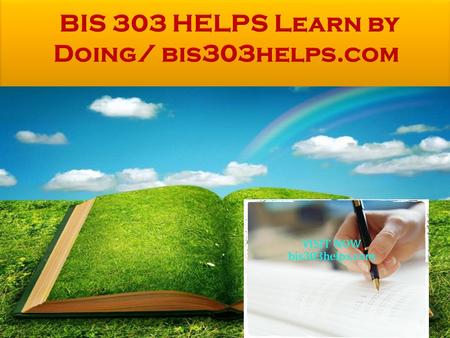BIS 303 Entire Course FOR MORE CLASSES VISIT www.bis303helps.com BIS 303 Week 1 Discussion Question 1 BIS 303 Week 1 Discussion Question 2 BIS 303 Week.