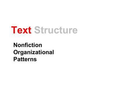 Text Structure Nonfiction Organizational Patterns.