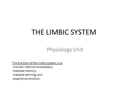 THE LIMBIC SYSTEM Physiology Unit