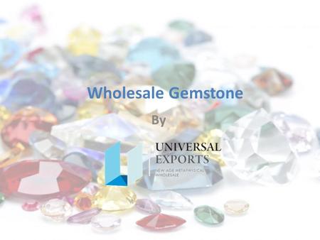 Wholesale Gemstone By. What are Wholesale Gemstone? A Gemstone or Gem (also called a fine gem or a precious or semi- precious stone) is a piece of mineral.
