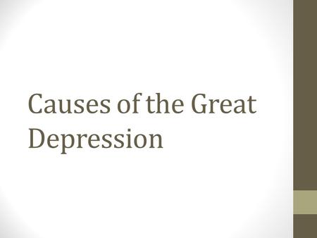 Causes of the Great Depression. Stocks Throughout the 20s the stock market went up continuously (Bull Market) and people gained a sense of invincibility.