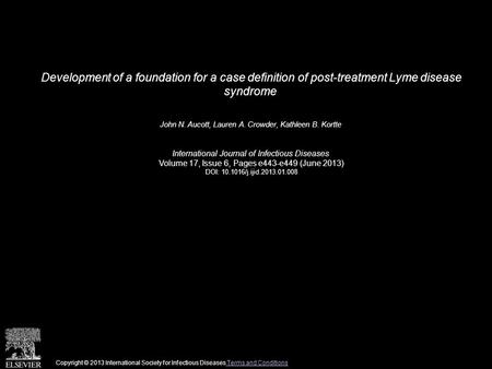 Development of a foundation for a case definition of post-treatment Lyme disease syndrome John N. Aucott, Lauren A. Crowder, Kathleen B. Kortte International.