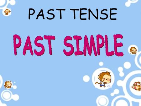 PAST TENSE. Form Use Time expression Spelling of verb + -ed Irregular verbs 1 PAST SIMPLE.