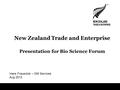 New Zealand Trade and Enterprise Presentation for Bio Science Forum Hans Frauenlob – GM Services Aug 2012.