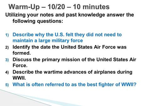 Utilizing your notes and past knowledge answer the following questions: 1) Describe why the U.S. felt they did not need to maintain a large military force.