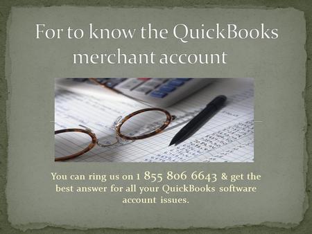 You can ring us on 1 855 806 6643 & get the best answer for all your QuickBooks software account issues.