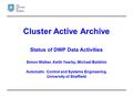 Cluster Active Archive Status of DWP Data Activities Simon Walker, Keith Yearby, Michael Balikhin Automatic Control and Systems Engineering, University.