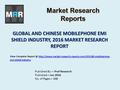 GLOBAL AND CHINESE MOBILEPHONE EMI SHIELD INDUSTRY, 2016 MARKET RESEARCH REPORT Published By -> Prof Research Published-> Jun 2016 No. of Pages-> 150 View.