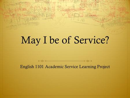 May I be of Service? English 1101 Academic Service Learning Project.