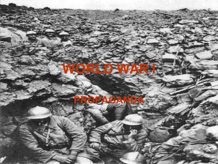 WORLD WAR I PROPAGANDA. World War I Americans Join the Allies.
